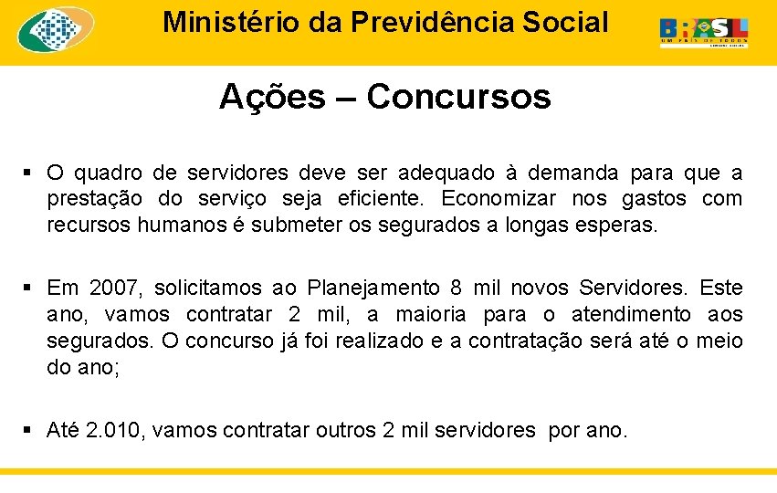 Ministério da Previdência Social Ações – Concursos § O quadro de servidores deve ser