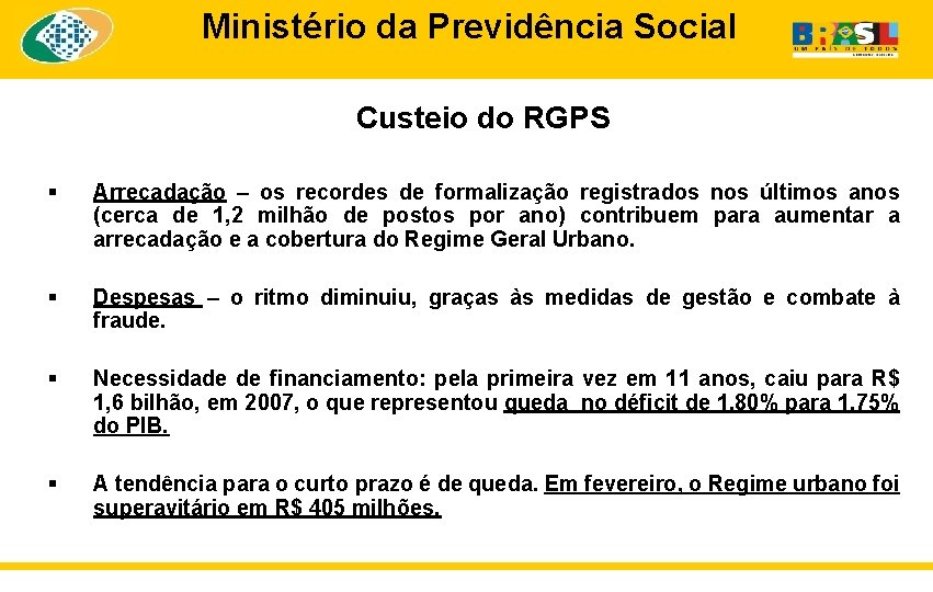 Ministério da Previdência Social Custeio do RGPS § Arrecadação – os recordes de formalização