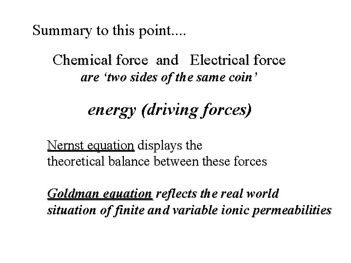 Summary to this point. . Chemical force and Electrical force are ‘two sides of
