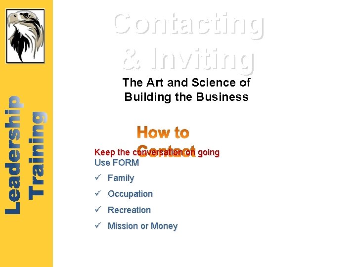 Contacting & Inviting The Art and Science of Building the Business Keep the conversation