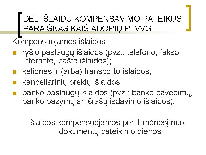 DĖL IŠLAIDŲ KOMPENSAVIMO PATEIKUS PARAIŠKAS KAIŠIADORIŲ R. VVG Kompensuojamos išlaidos: n ryšio paslaugų išlaidos