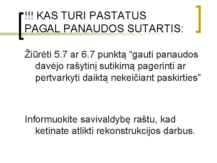 !!! KAS TURI PASTATUS PAGAL PANAUDOS SUTARTIS: Žiūrėti 5. 7 ar 6. 7 punktą