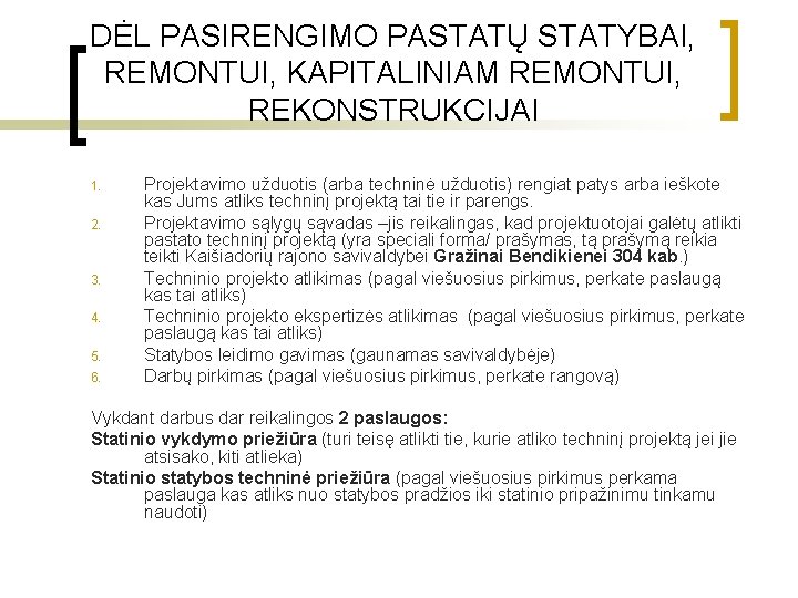 DĖL PASIRENGIMO PASTATŲ STATYBAI, REMONTUI, KAPITALINIAM REMONTUI, REKONSTRUKCIJAI 1. 2. 3. 4. 5. 6.