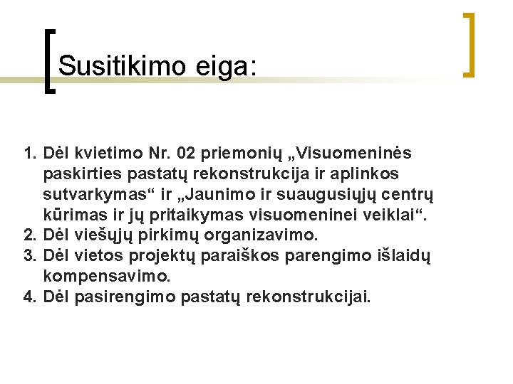 Susitikimo eiga: 1. Dėl kvietimo Nr. 02 priemonių „Visuomeninės paskirties pastatų rekonstrukcija ir aplinkos