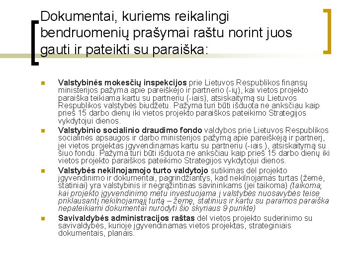 Dokumentai, kuriems reikalingi bendruomenių prašymai raštu norint juos gauti ir pateikti su paraiška: n