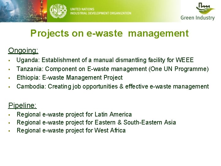 Projects on e-waste management Ongoing: § § Uganda: Establishment of a manual dismantling facility
