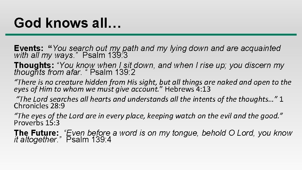 God knows all… Events: “You search out my path and my lying down and