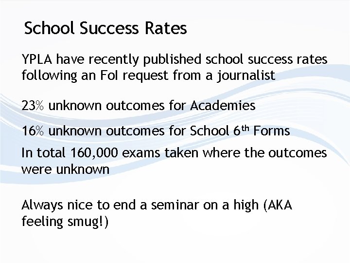 School Success Rates YPLA have recently published school success rates following an Fo. I