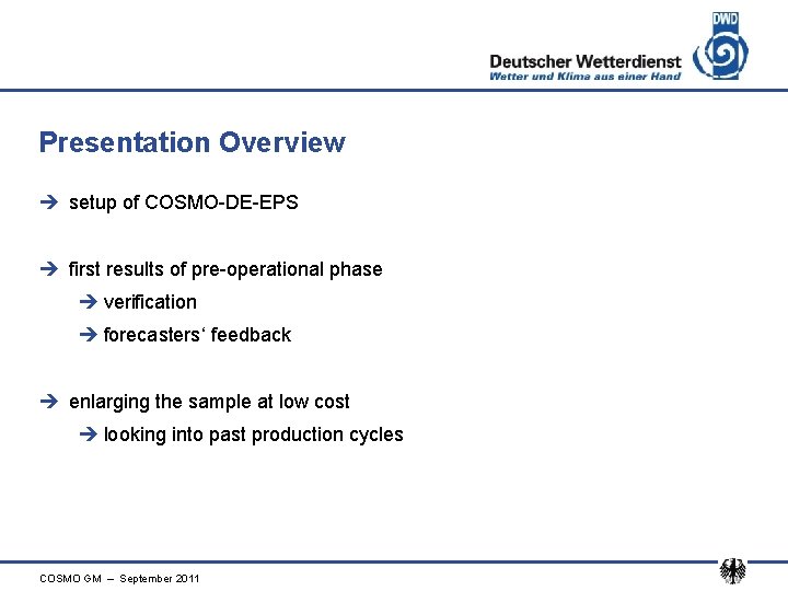 Presentation Overview è setup of COSMO-DE-EPS è first results of pre-operational phase è verification