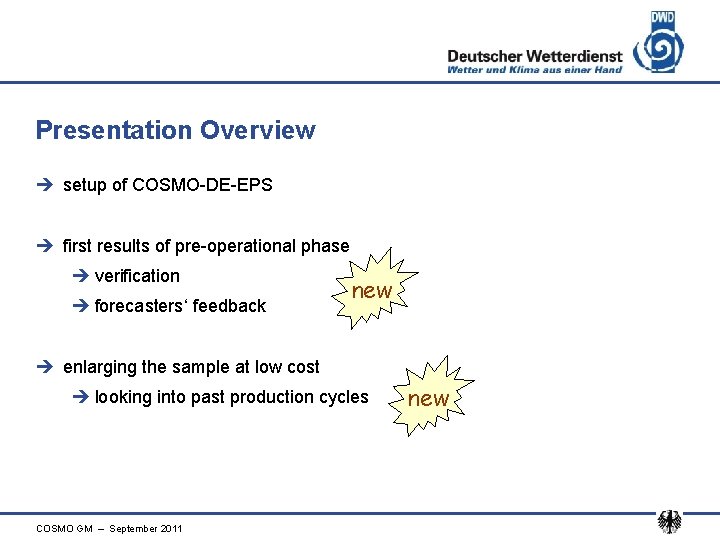 Presentation Overview è setup of COSMO-DE-EPS è first results of pre-operational phase è verification