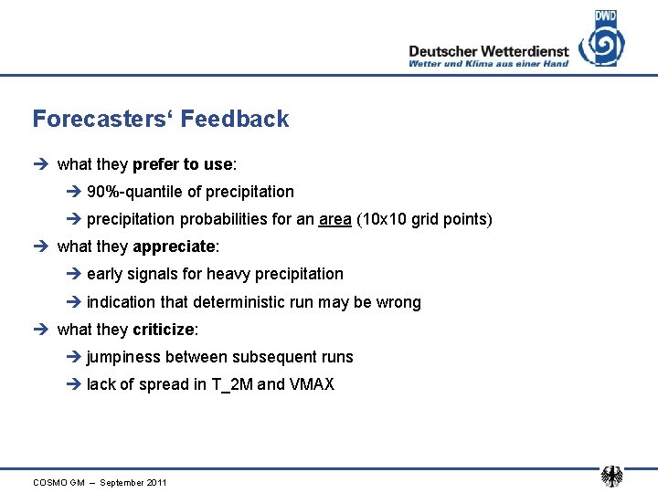 Forecasters‘ Feedback è what they prefer to use: è 90%-quantile of precipitation è precipitation