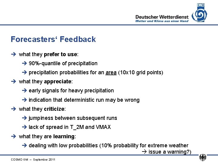 Forecasters‘ Feedback è what they prefer to use: è 90%-quantile of precipitation è precipitation