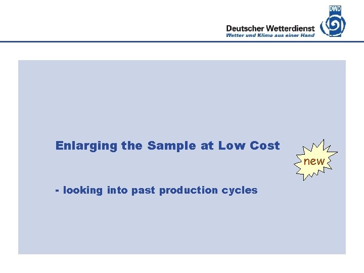 Deutscher Wetterdienst Enlarging the Sample at Low Cost - looking into past production cycles