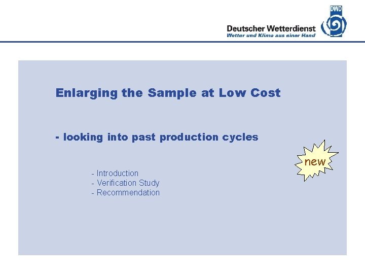 Deutscher Wetterdienst Enlarging the Sample at Low Cost - looking into past production cycles