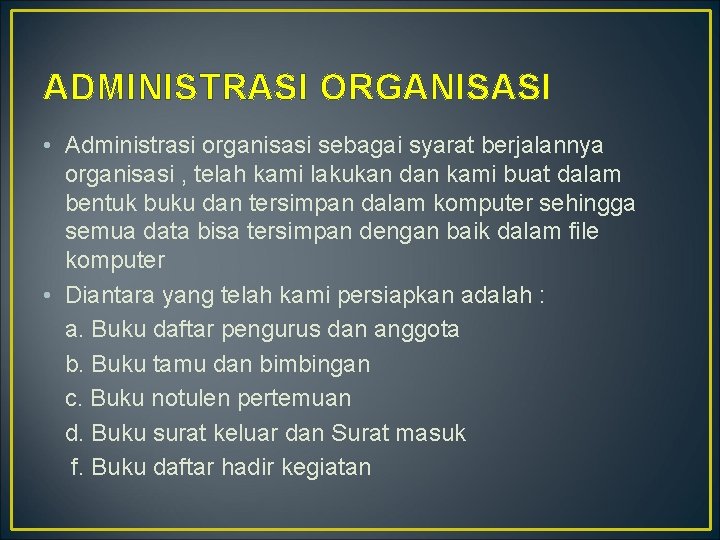 ADMINISTRASI ORGANISASI • Administrasi organisasi sebagai syarat berjalannya organisasi , telah kami lakukan dan