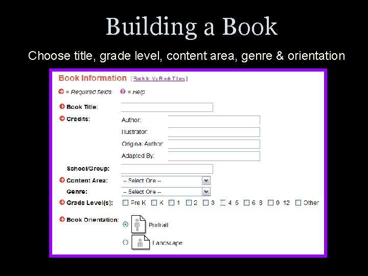 Building a Book Choose title, grade level, content area, genre & orientation 