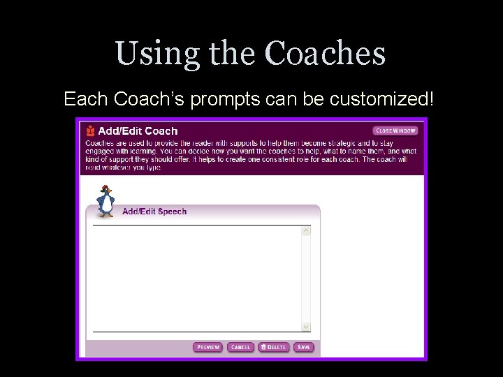 Using the Coaches Each Coach’s prompts can be customized! 