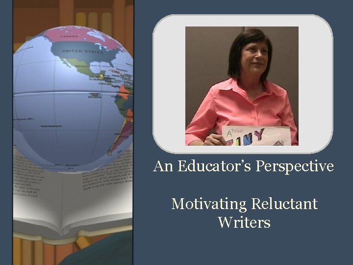 An Educator’s Perspective Motivating Reluctant Writers 