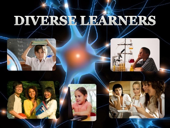DIVERSE LEARNERS • Your Subtopics Go Here 