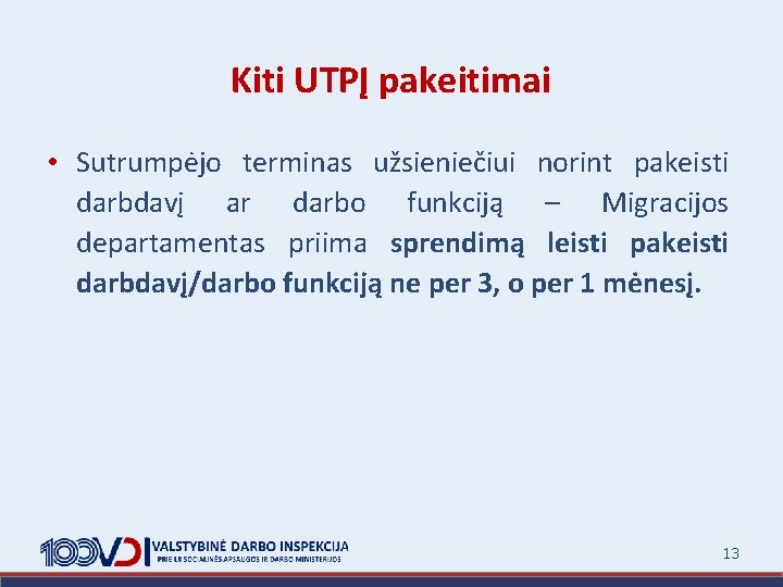 Kiti UTPĮ pakeitimai • Sutrumpėjo terminas užsieniečiui norint pakeisti darbdavį ar darbo funkciją –