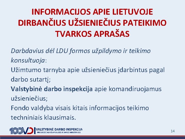 INFORMACIJOS APIE LIETUVOJE DIRBANČIUS UŽSIENIEČIUS PATEIKIMO TVARKOS APRAŠAS Darbdavius dėl LDU formos užpildymo ir