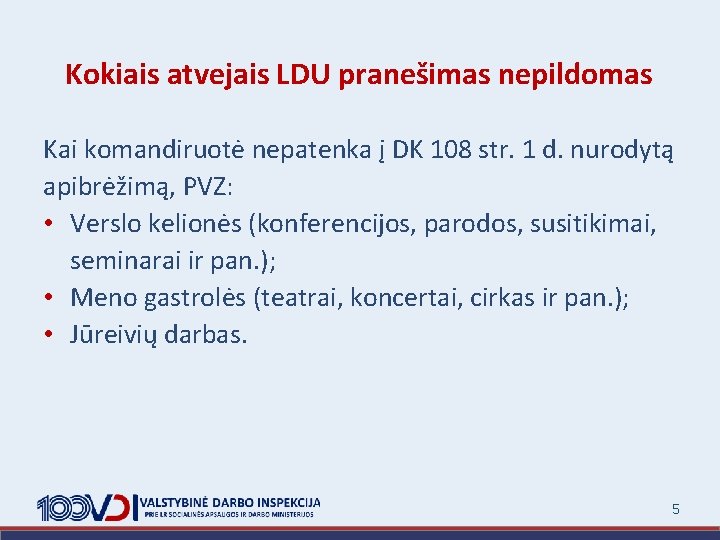 Kokiais atvejais LDU pranešimas nepildomas Kai komandiruotė nepatenka į DK 108 str. 1 d.