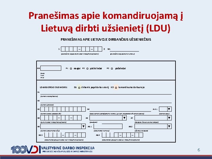 Pranešimas apie komandiruojamą į Lietuvą dirbti užsienietį (LDU) PRANEŠIMAS APIE LIETUVOJE DIRBANČIUS UŽSIENIEČIUS 1