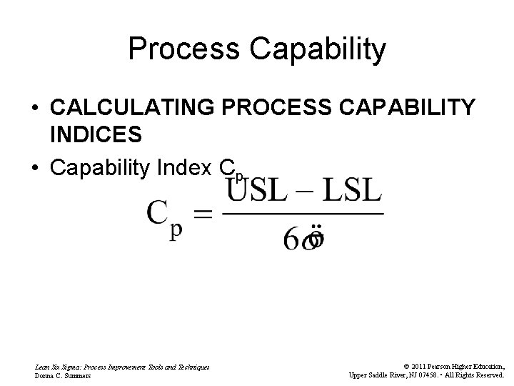 Process Capability • CALCULATING PROCESS CAPABILITY INDICES • Capability Index Cp Lean Six Sigma: