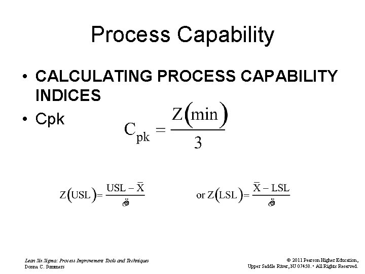 Process Capability • CALCULATING PROCESS CAPABILITY INDICES • Cpk Lean Six Sigma: Process Improvement