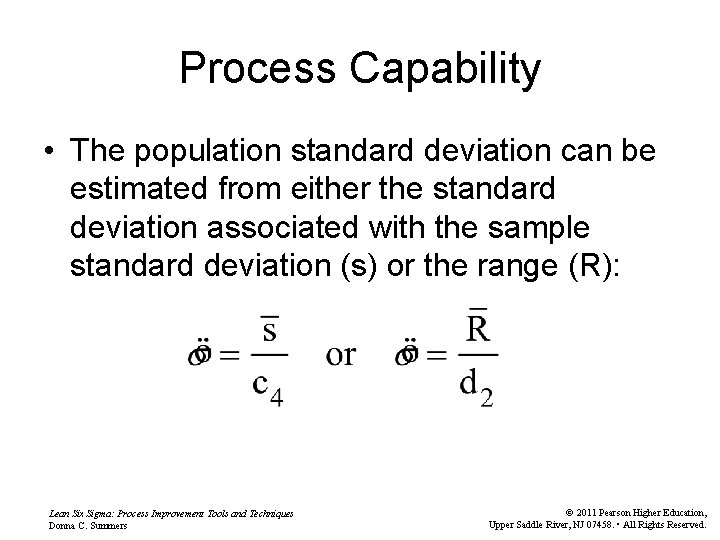 Process Capability • The population standard deviation can be estimated from either the standard