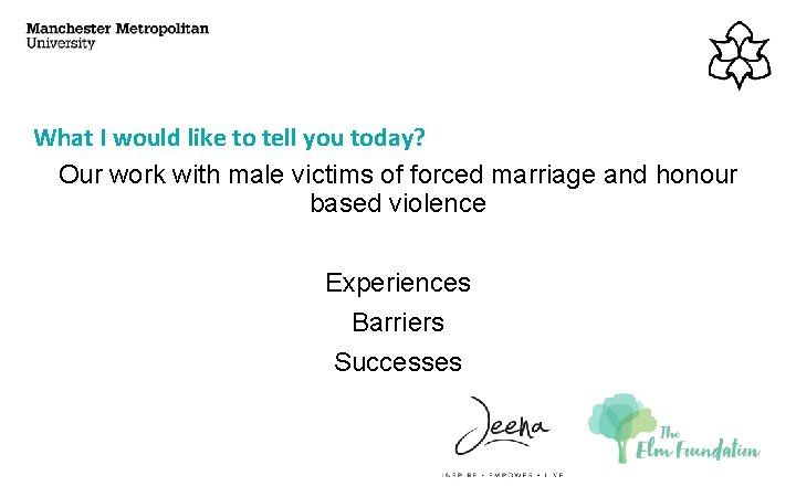 What I would like to tell you today? Our work with male victims of