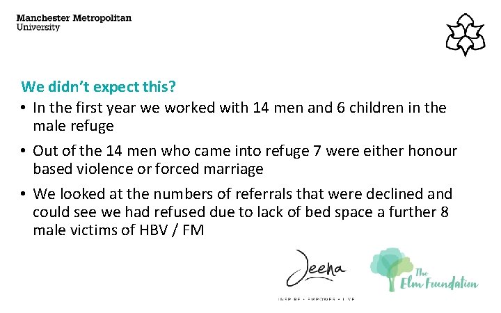 We didn’t expect this? • In the first year we worked with 14 men