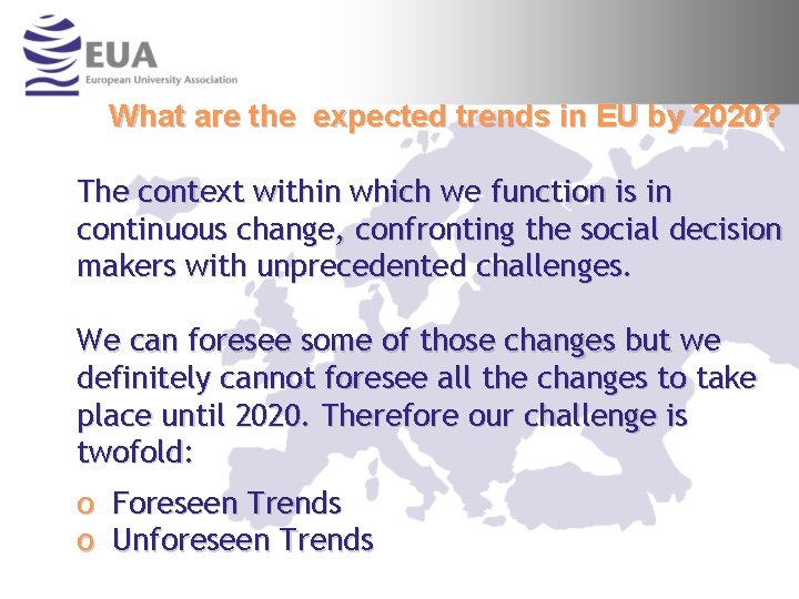 What are the expected trends in EU by 2020? The context within which we