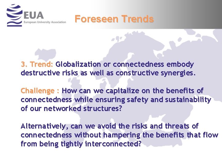 Foreseen Trends 3. Trend: Globalization or connectedness embody destructive risks as well as constructive