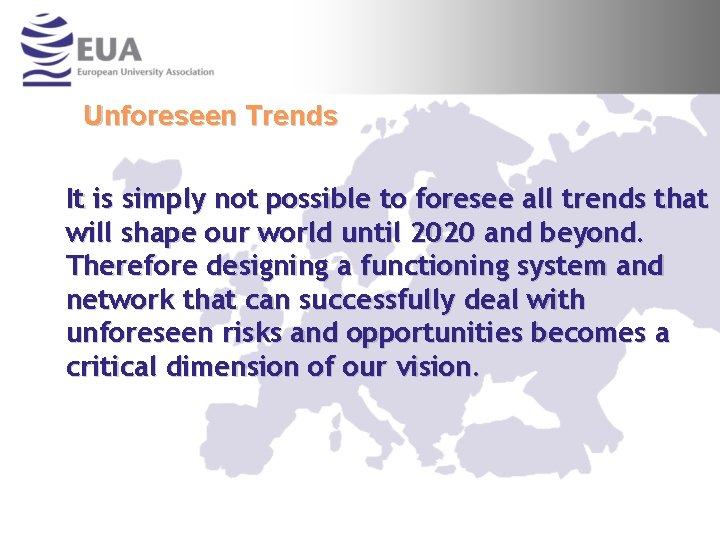 Unforeseen Trends It is simply not possible to foresee all trends that will shape