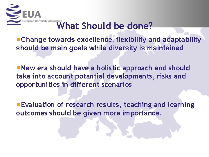 What Should be done? Change towards excellence, flexibility and adaptability should be main goals