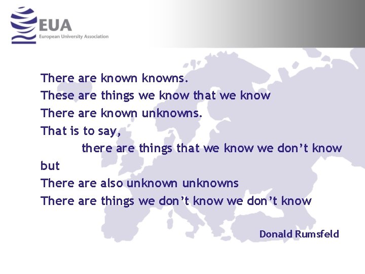 There are knowns. These are things we know that we know There are known