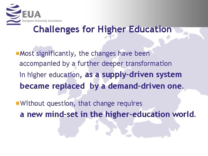 Challenges for Higher Education Most significantly, the changes have been accompanied by a further