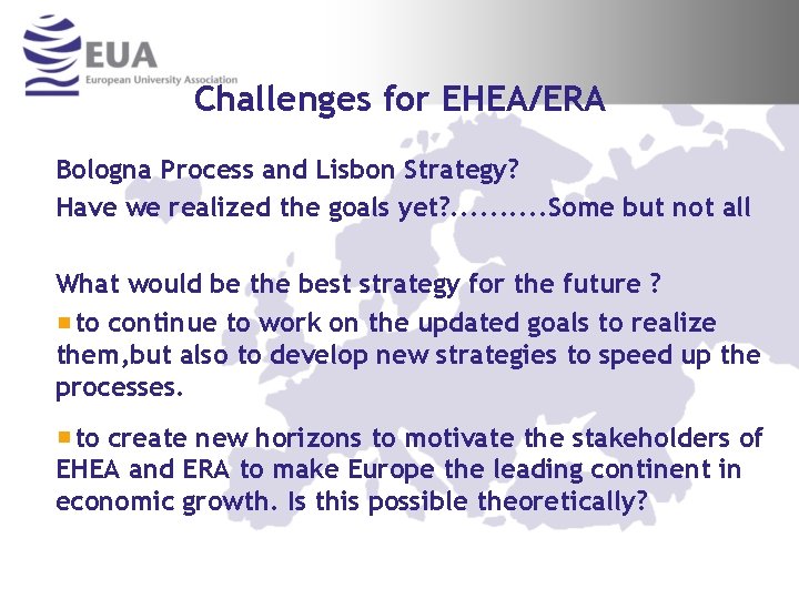 Challenges for EHEA/ERA Bologna Process and Lisbon Strategy? Have we realized the goals yet?