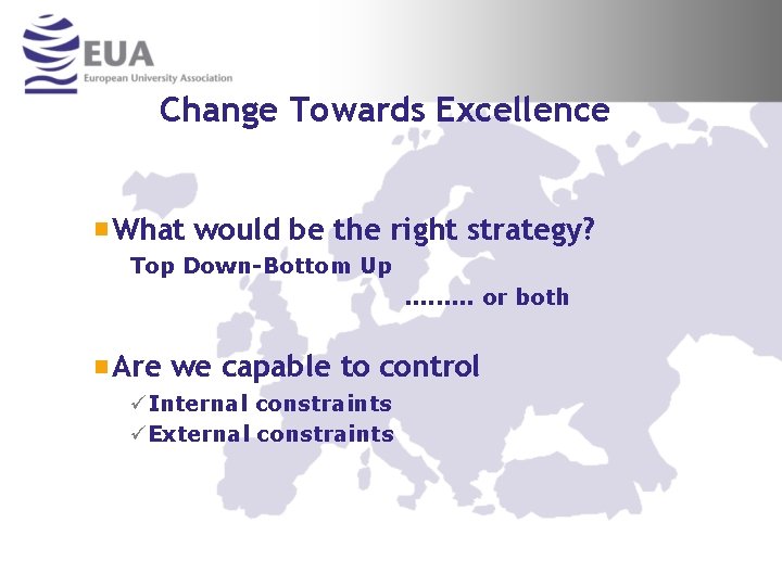 Change Towards Excellence What would be the right strategy? Top Down-Bottom Up. . or