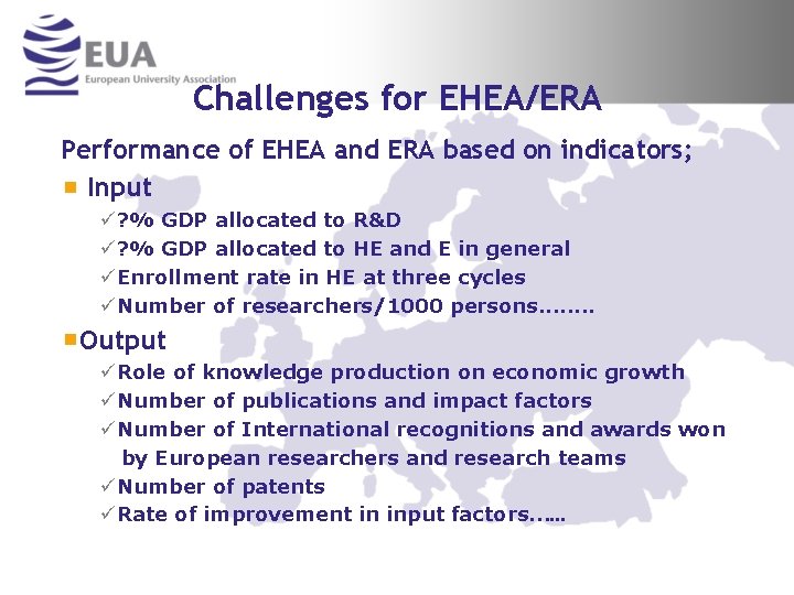 Challenges for EHEA/ERA Performance of EHEA and ERA based on indicators; Input ü? %