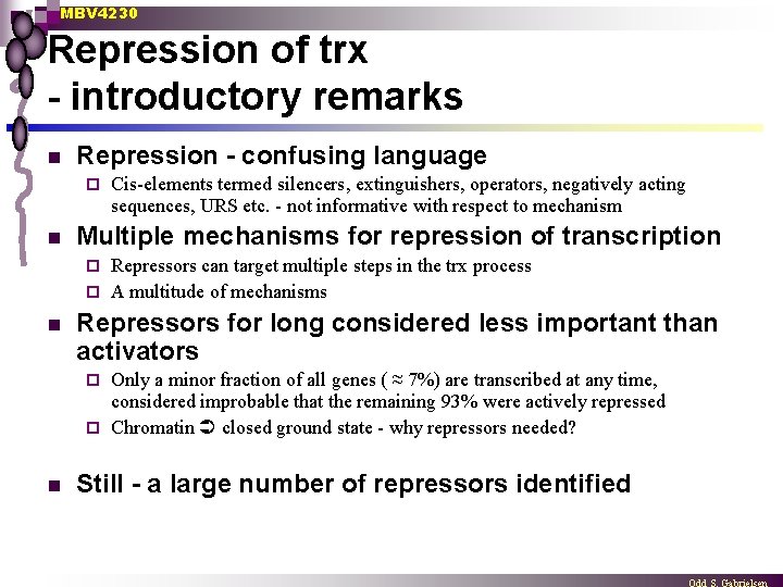 MBV 4230 Repression of trx - introductory remarks n Repression - confusing language ¨
