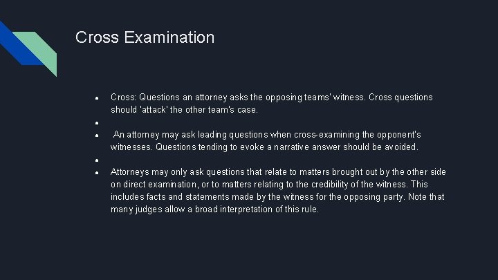 Cross Examination ● Cross: Questions an attorney asks the opposing teams’ witness. Cross questions