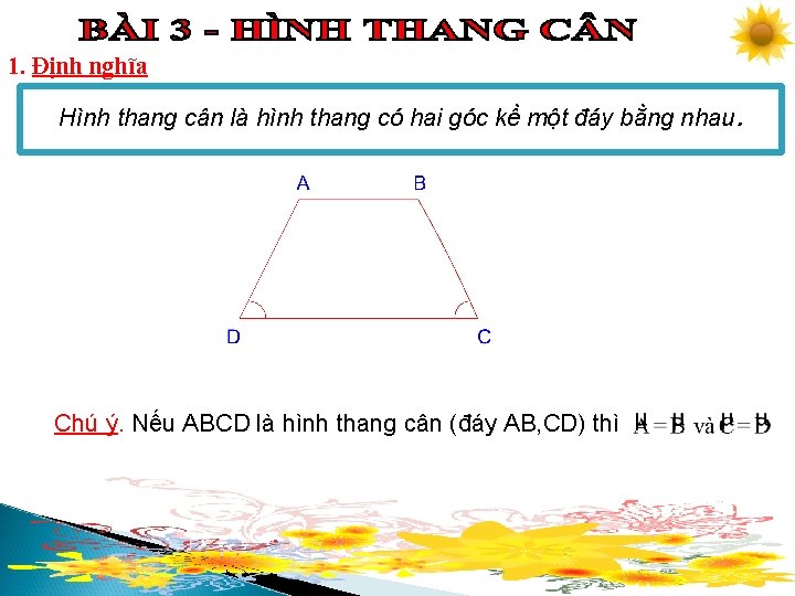 1. Định nghĩa Hình thang cân là hình thang có hai góc kề một