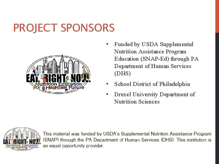 PROJECT SPONSORS • Funded by USDA Supplemental Nutrition Assistance Program Education (SNAP-Ed) through PA