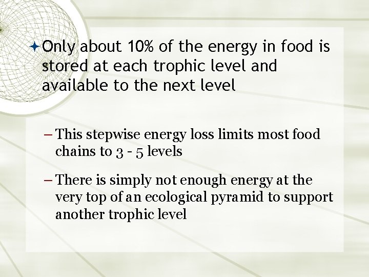  Only about 10% of the energy in food is stored at each trophic