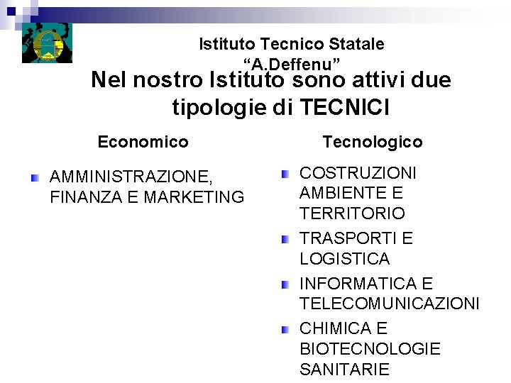 Istituto Tecnico Statale “A. Deffenu” Nel nostro Istituto sono attivi due tipologie di TECNICI