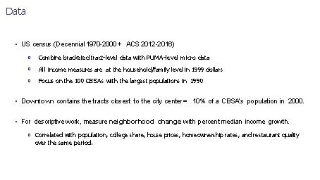 Data • US census (Decennial 1970 -2000 + ACS 2012 -2016) � Combine bracketed