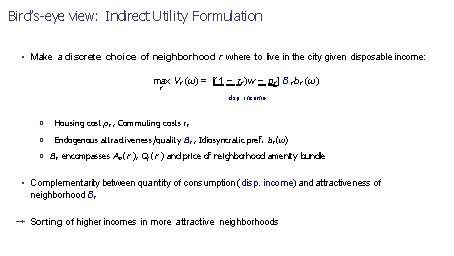 Bird’s-eye view: Indirect Utility Formulation • Make a discrete choice of neighborhood r where