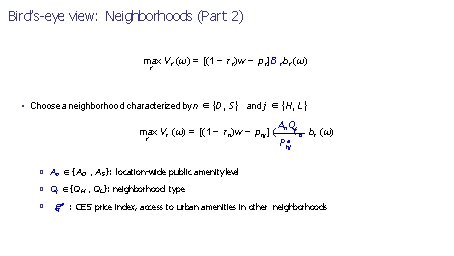 Bird’s-eye view: Neighborhoods (Part 2) max V r (ω) = [(1 − τ r)w